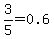 3%2F5=0.6