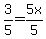 3%2F5=5x%2F5
