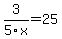 3%2F5x=25