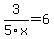 3%2F5x=6