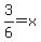 3%2F6=x