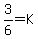 3%2F6+=+K