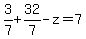 3%2F7%2B32%2F7-z=7