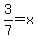 3%2F7+=+x