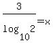 3%2Flog%2810%2C2%29+=+x