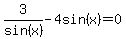 3%2Fsin%28x%29-4sin%28x%29=0