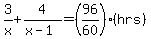 3%2Fx%2B4%2F%28x-1%29=%2896%2F60%29%28hrs%29