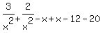 3%2Fx%5E2+%2B+2%2Fx%5E2-+x+%2B+x+-12++-20