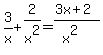 3%2Fx+%2B+2%2Fx%5E2=%283x%2B2%29%2F%28x%5E2%29