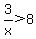 3%2Fx+%3E+8