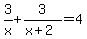 3%2Fx++%2B+3%2F%28x%2B2%29+=4
