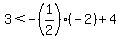 3%3C-%281%2F2%29%2A%28-2%29%2B4