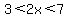 3%3C2x%3C7