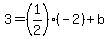 3=%281%2F2%29%28-2%29%2Bb