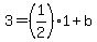 3=%281%2F2%291%2Bb