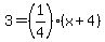 3=%281%2F4%29%28x%2B4%29