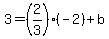 3=%282%2F3%29%28-2%29%2Bb