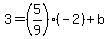 3=%285%2F9%29%28-2%29%2Bb