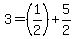 3=+%281%2F2%29%2B5%2F2