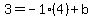 3=-1%284%29%2Bb