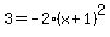 3=-2%28x%2B1%29%5E2