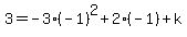 3=-3%2A%28-1%29%5E2+%2B+2%28-1%29+%2B+k