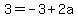 3=-3%2B2a