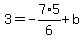 3=-7%2A5%2F6%2Bb