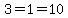 3=1=10
