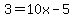 3=10x-5