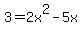 3=2x%5E2-5x