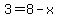 3=8-x