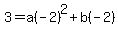 3=a%28-2%29%5E2%2Bb%28-2%29