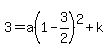 3=a%281-3%2F2%29%5E2%2Bk