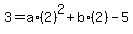 3=a%2A%282%29%5E2%2Bb%2A%282%29-5