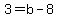 3=b-8
