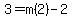 3=m%282%29-2