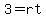 3=rt