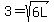 \"3=sqrt%286L%29\"