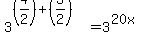 3%5E%28%284%2F2%29%2B%283%2F2%29%29+=+3%5E%2820x%29