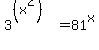 3%5E%28%28x%5E2%29%29+=+81%5Ex