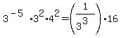 3%5E%28-5%29%2A3%5E2%2A4%5E2=%281%2F3%5E%283%29%29%2A16