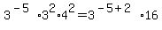 3%5E%28-5%29%2A3%5E2%2A4%5E2=3%5E%28-5%2B2%29%2A16