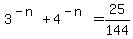 3%5E%28-n%29+%2B+4%5E%28-n%29+=+25%2F144
