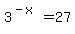 3%5E%28-x%29=27