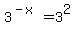 3%5E%28-x%29=3%5E2