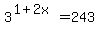 3%5E%281%2B2x%29=243