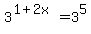 3%5E%281%2B2x%29=3%5E5