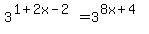 3%5E%281%2B2x-2%29=3%5E%288x%2B4%29