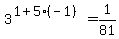 3%5E%281+%2B+5%2A%28-1%29%29+=+1%2F81
